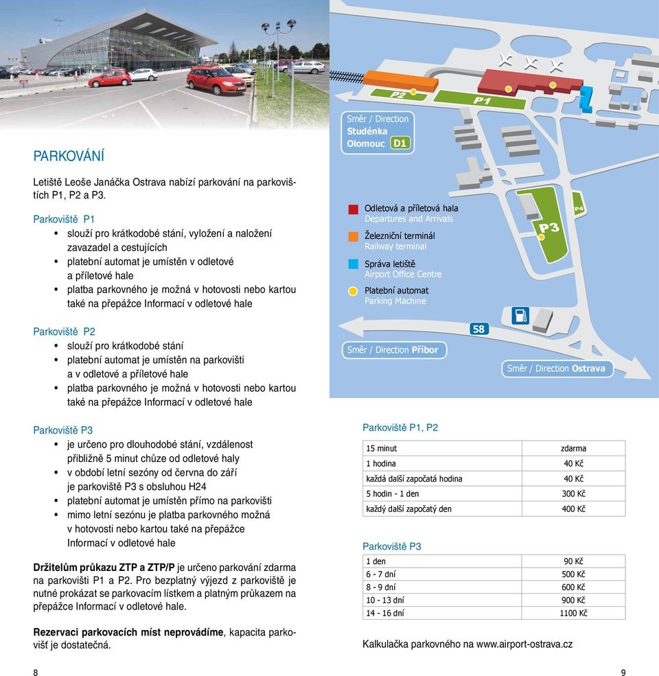 na přepážce informací v odletové hale Odletová a příletová hala Departures and Arrivals Železniční terminál Railway terminal Správa letiště Airport Office Centre Platební automat Parking Machine