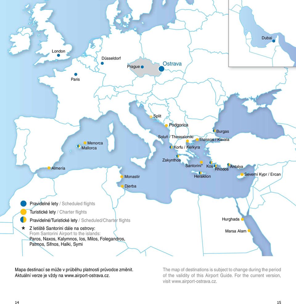 From Santorini airport to the islands: paros, naxos, Kalymnos, ios, Milos, Folegandros, patmos, Sifnos, halki, Symi hurghada Marsa alam Mapa destinací se může v průběhu platnosti průvodce změnit.