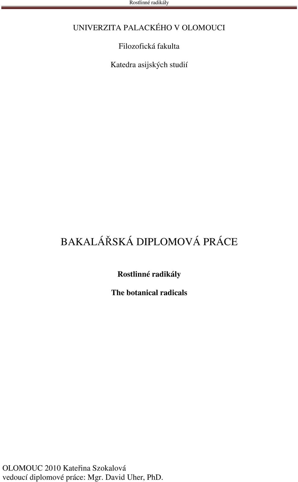 Rostlinné radikály The botanical radicals OLOMOUC 2010
