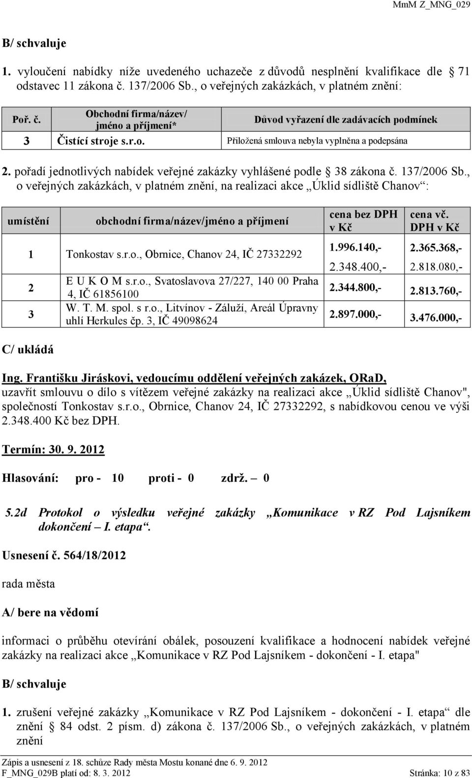 pořadí jednotlivých nabídek veřejné zakázky vyhlášené podle 38 zákona č. 137/2006 Sb.