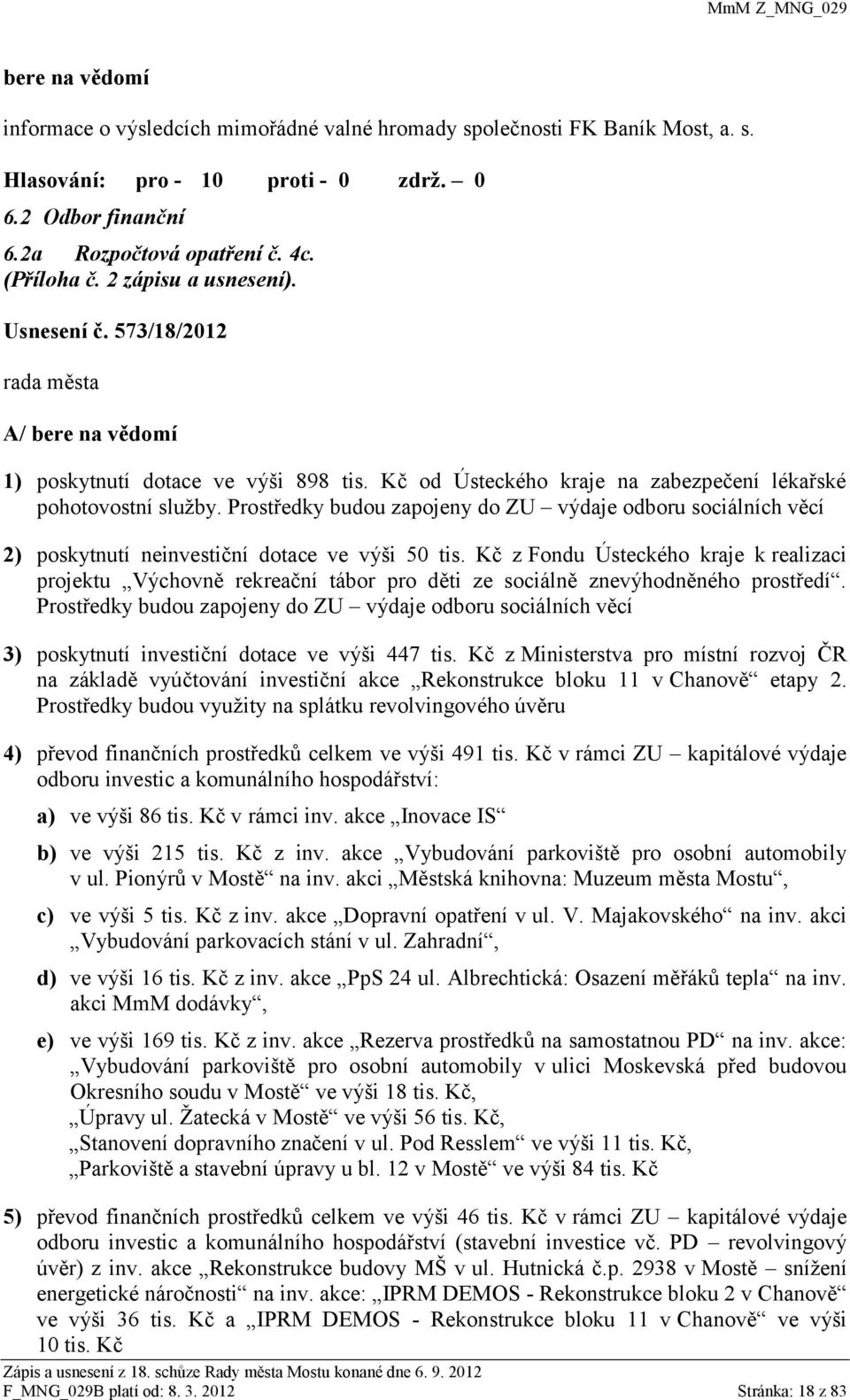 Prostředky budou zapojeny do ZU výdaje odboru sociálních věcí 2) poskytnutí neinvestiční dotace ve výši 50 tis.