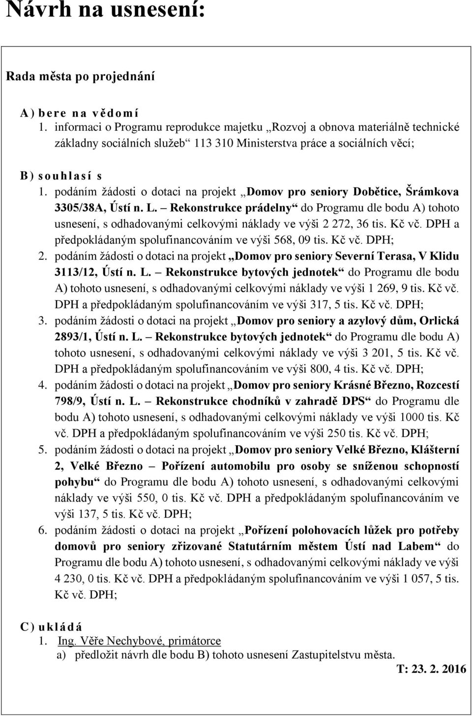 podáním žádosti o dotaci na projekt Domov pro seniory Dobětice, Šrámkova 3305/38A, Ústí n. L.