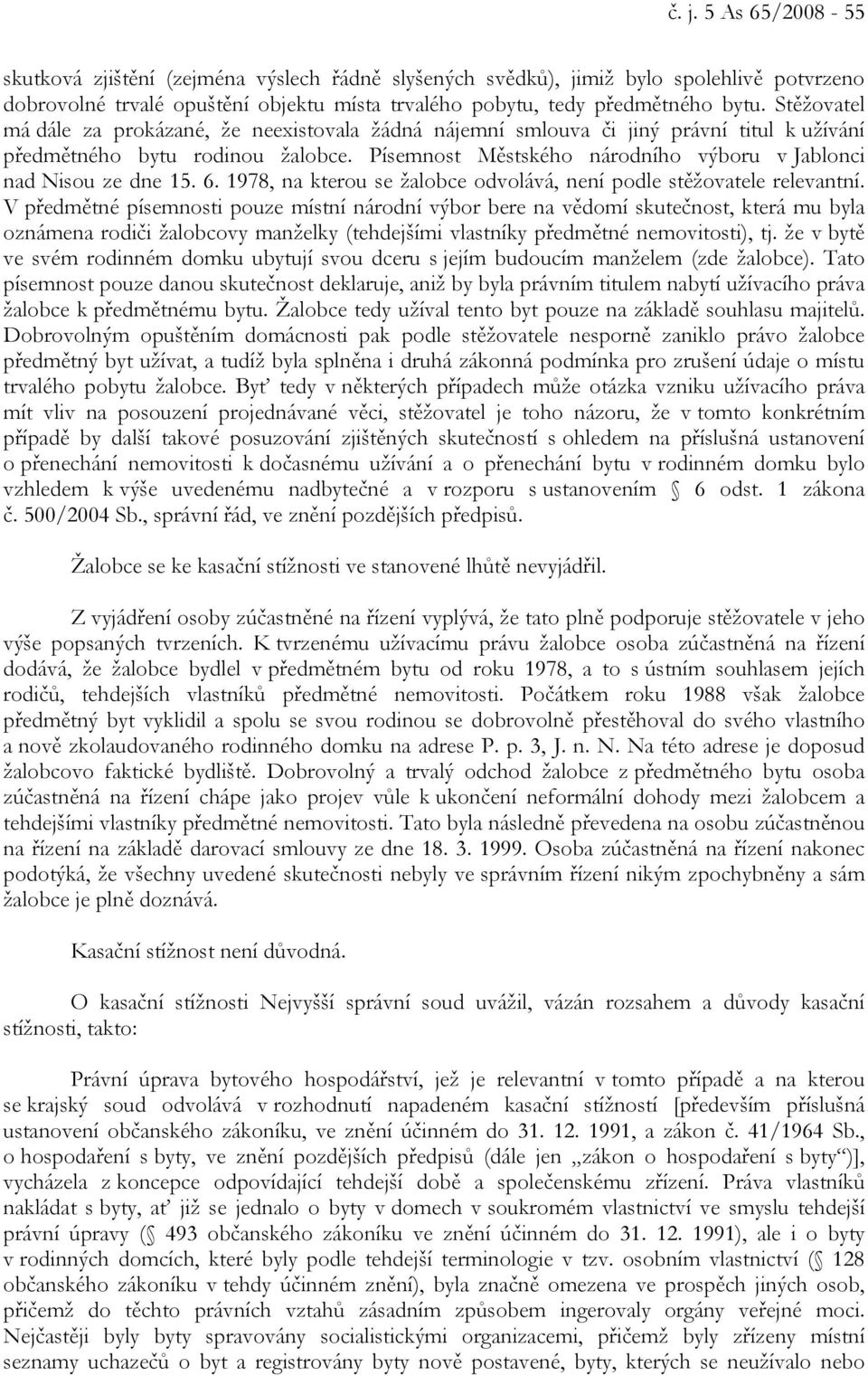 Písemnost Městského národního výboru v Jablonci nad Nisou ze dne 15. 6. 1978, na kterou se žalobce odvolává, není podle stěžovatele relevantní.