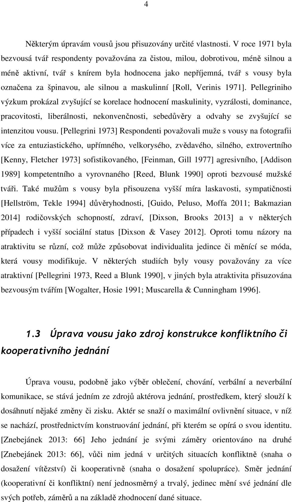 ale silnou a maskulinní [Roll, Verinis 1971].