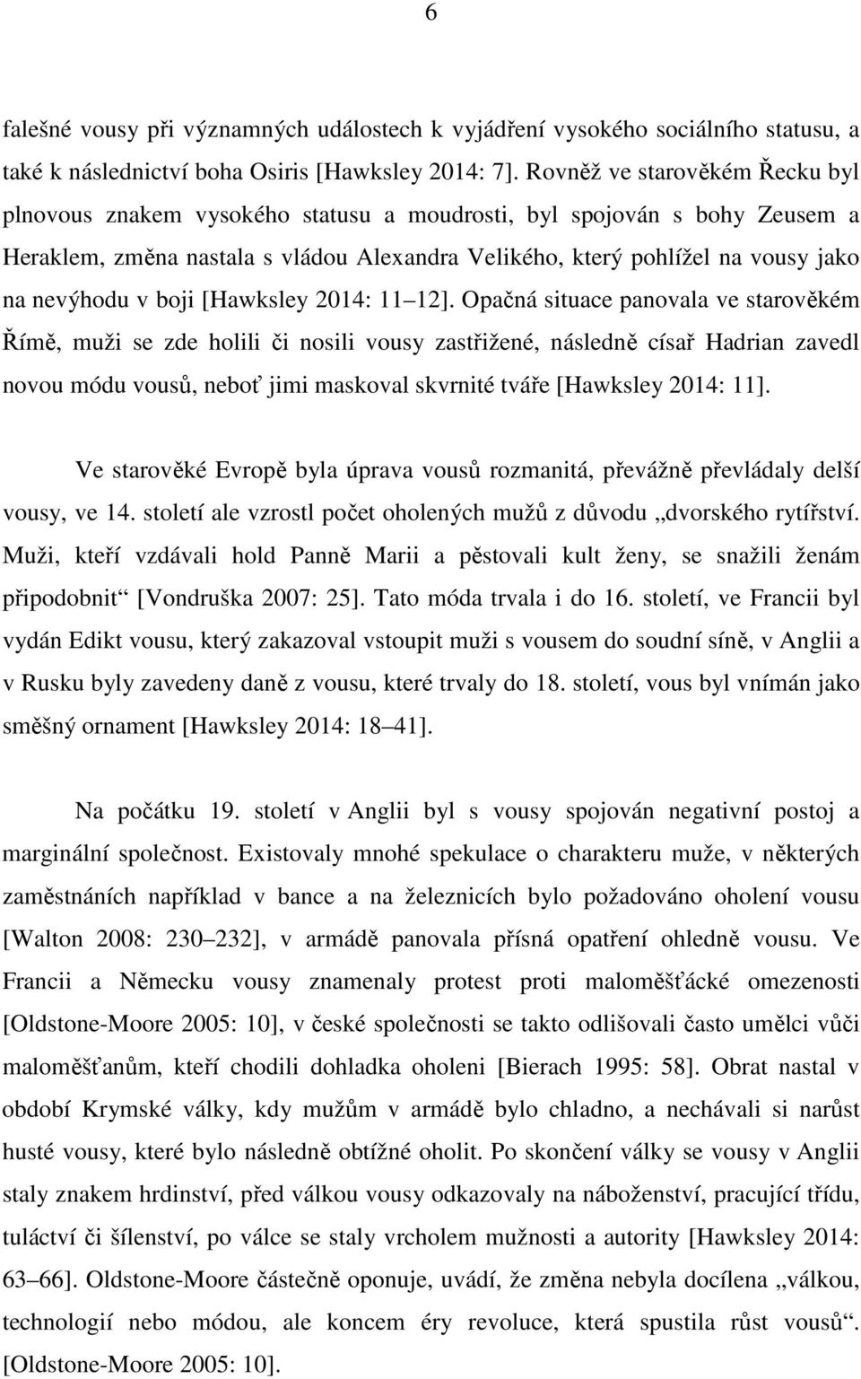 v boji [Hawksley 2014: 11 12].