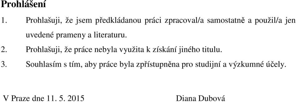 jen uvedené prameny a literaturu. 2.