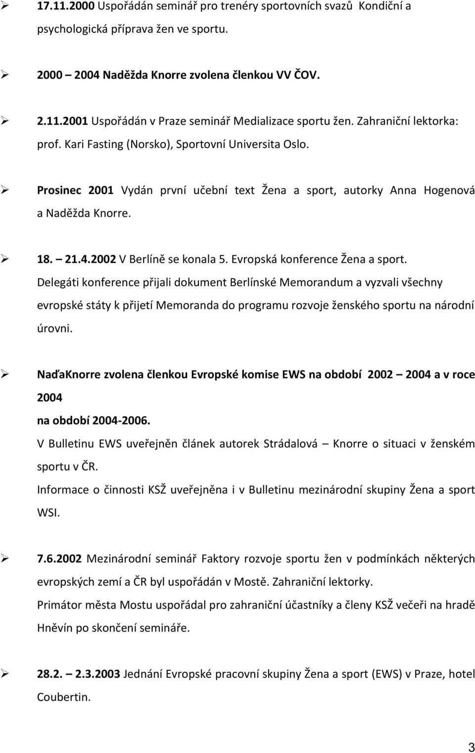 2002 V Berlíně se konala 5. Evropská konference Žena a sport.