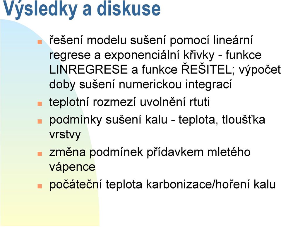 integrací teplotní rozmezí uvolnění rtuti podmínky sušení kalu - teplota,