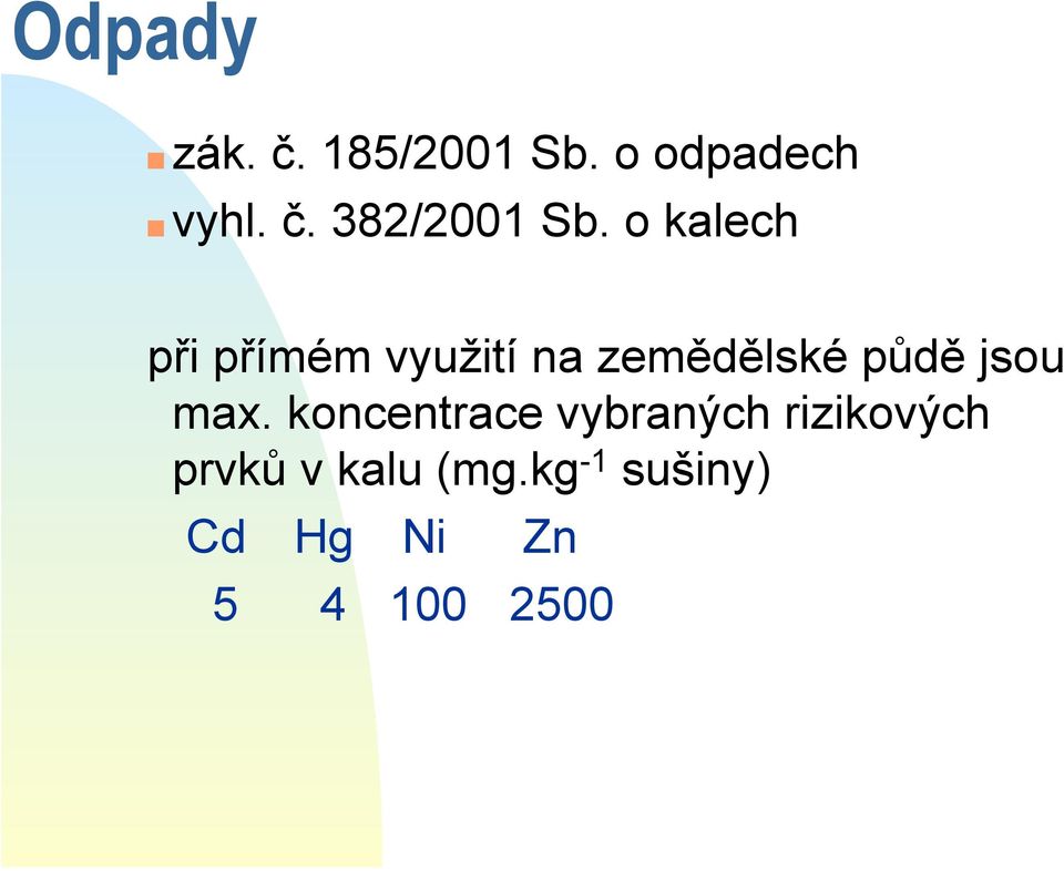 max. koncentrace vybraných rizikových prvků v kalu