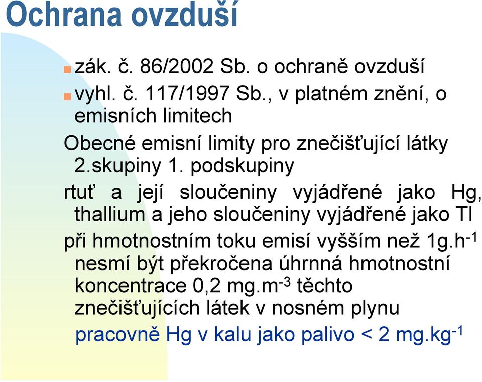 podskupiny rtuť a její sloučeniny vyjádřené jako Hg, thallium a jeho sloučeniny vyjádřené jako Tl při hmotnostním