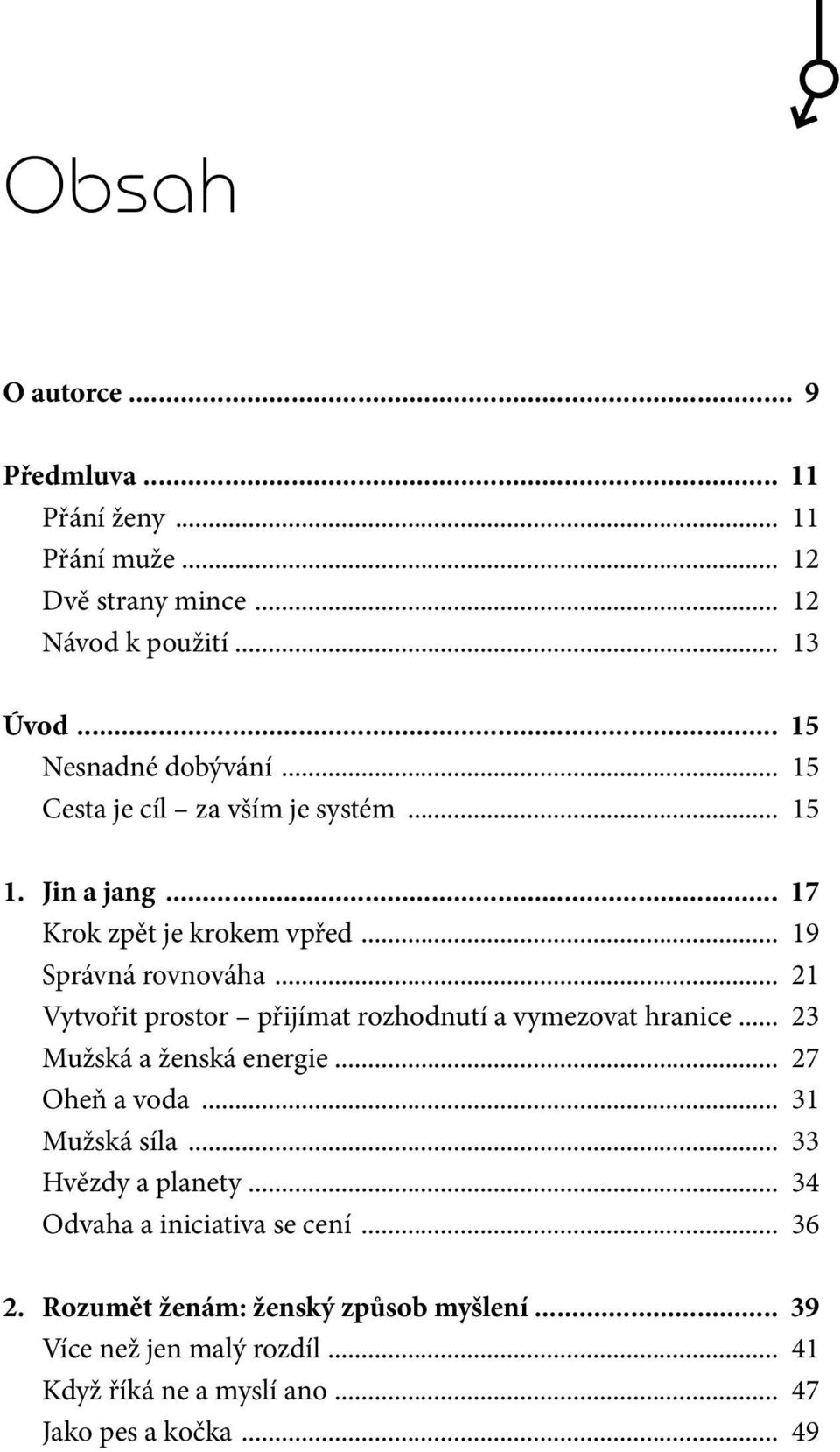 .. 21 Vytvořit prostor přijímat rozhodnutí a vymezovat hranice... 23 Mužská a ženská energie... 27 Oheň a voda... 31 Mužská síla.