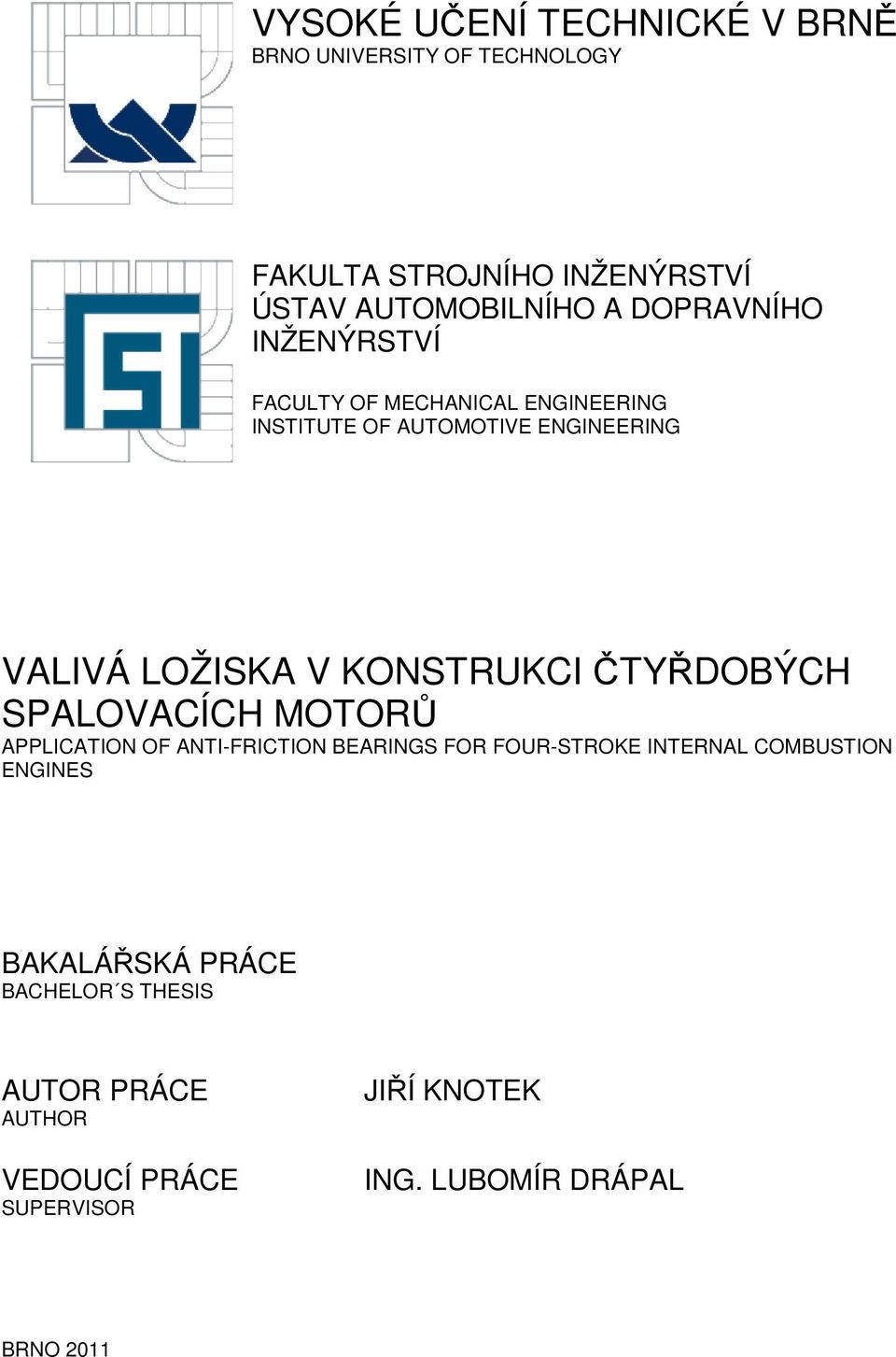 KONSTRUKCI ČTYŘDOBÝCH SPALOVACÍCH MOTORŮ APPLICATION OF ANTI-FRICTION BEARINGS FOR FOUR-STROKE INTERNAL COMBUSTION