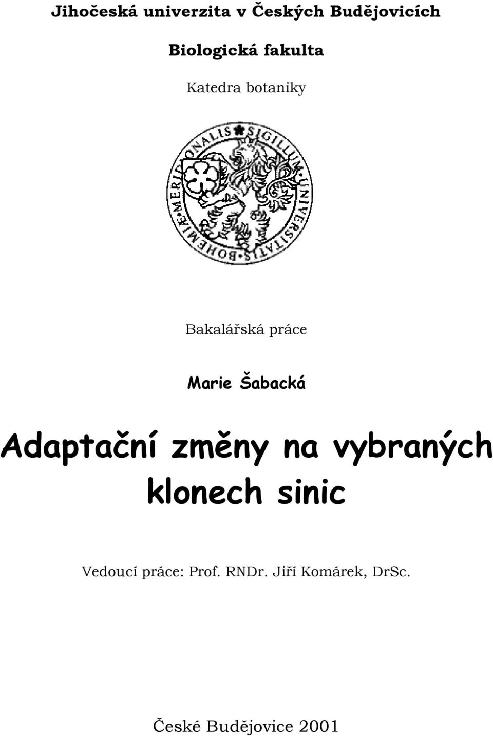 Adaptační změny na vybraných klonech sinic Vedoucí