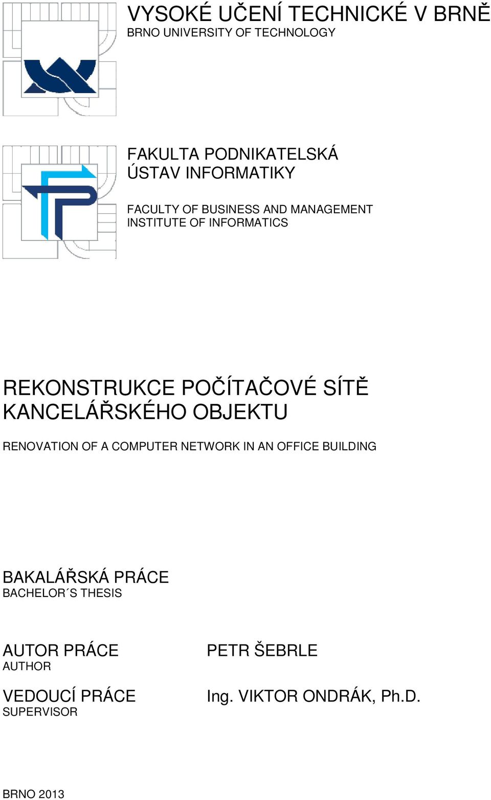 SÍTĚ KANCELÁŘSKÉHO OBJEKTU RENOVATION OF A COMPUTER NETWORK IN AN OFFICE BUILDING BAKALÁŘSKÁ