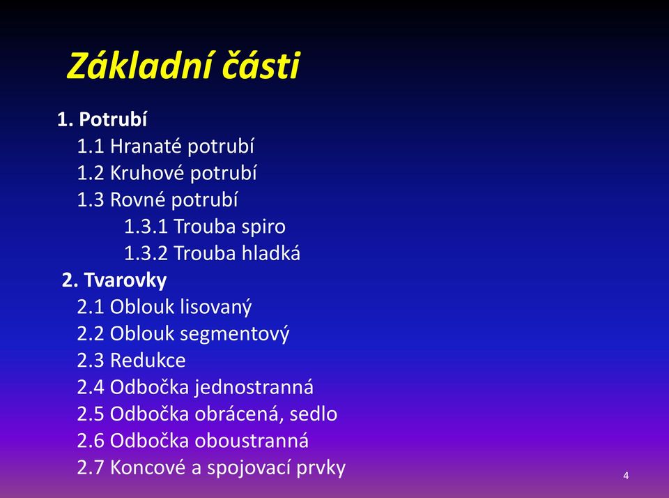 1 Oblouk lisovaný 2.2 Oblouk segmentový 2.3 Redukce 2.