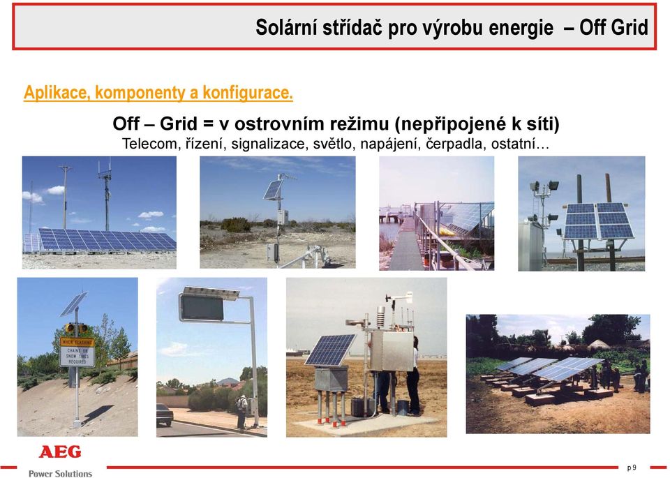 Off Grid = v ostrovním režimu (nepřipojené k