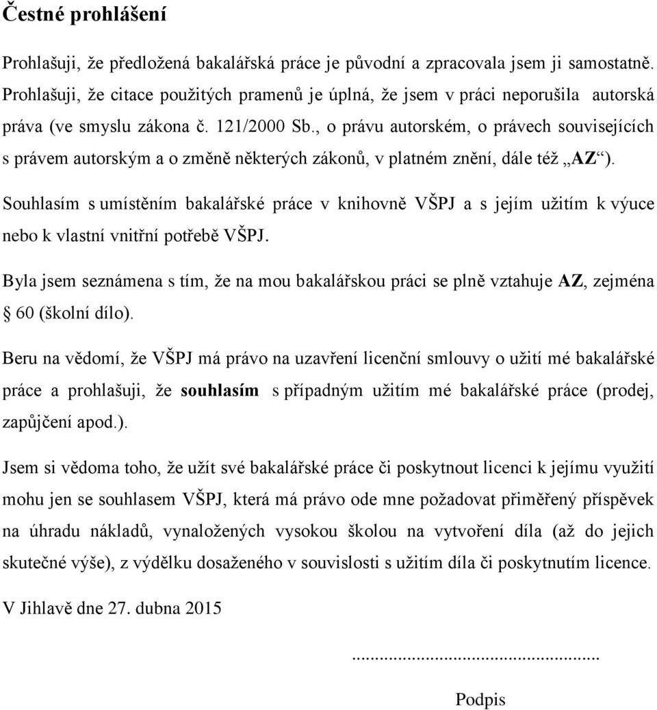 , o právu autorském, o právech souvisejících s právem autorským a o změně některých zákonů, v platném znění, dále též AZ ).