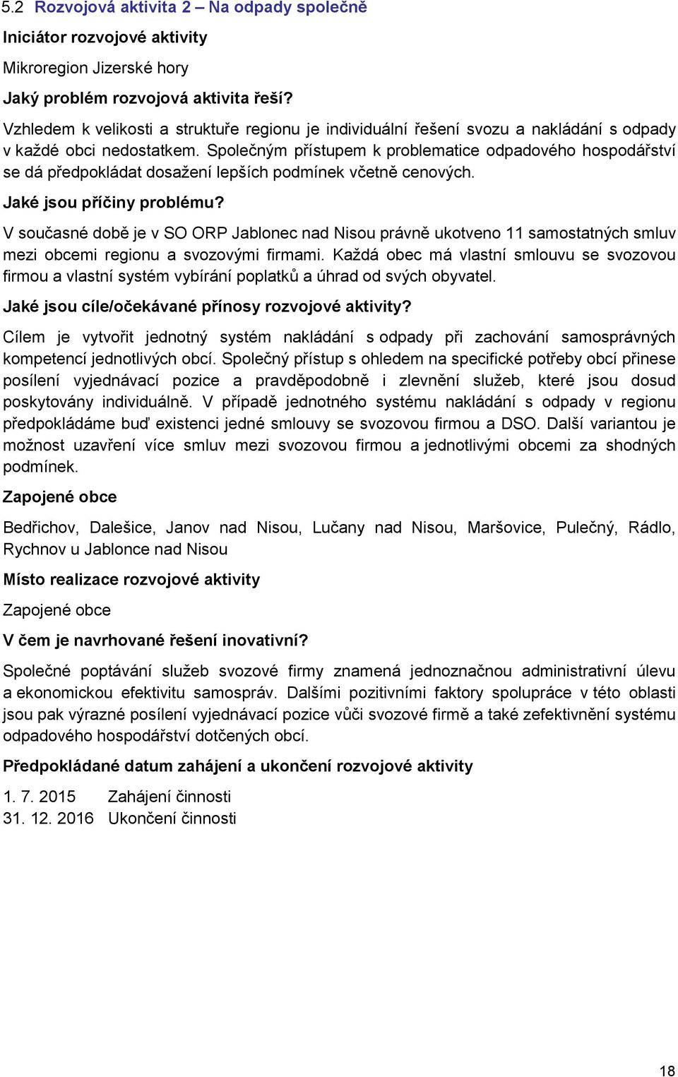 Společným přístupem k problematice odpadového hospodářství se dá předpokládat dosažení lepších podmínek včetně cenových. Jaké jsou příčiny problému?