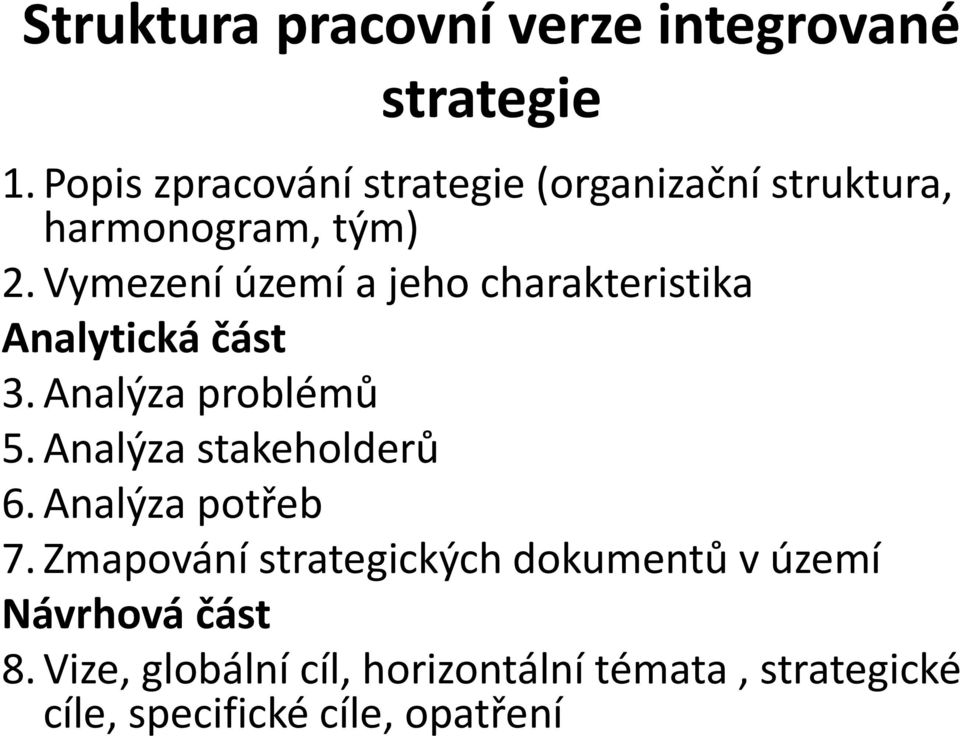 Vymezení území a jeho charakteristika Analytická část 3. Analýza problémů 5.