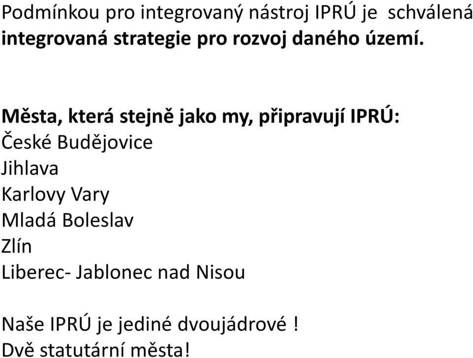 Města, která stejně jako my, připravují IPRÚ: České Budějovice Jihlava