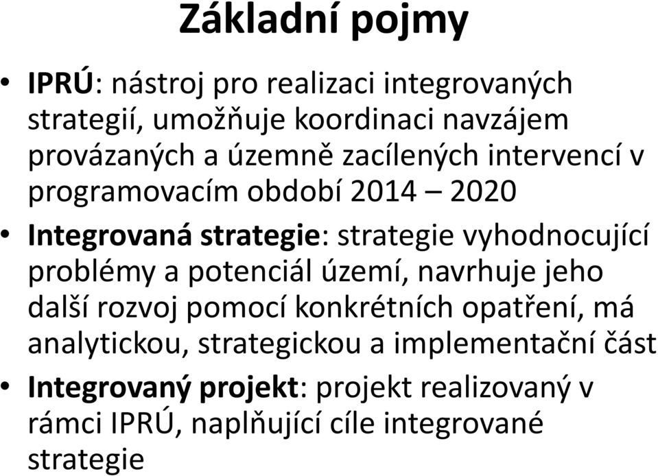 problémy a potenciál území, navrhuje jeho další rozvoj pomocí konkrétních opatření, má analytickou,