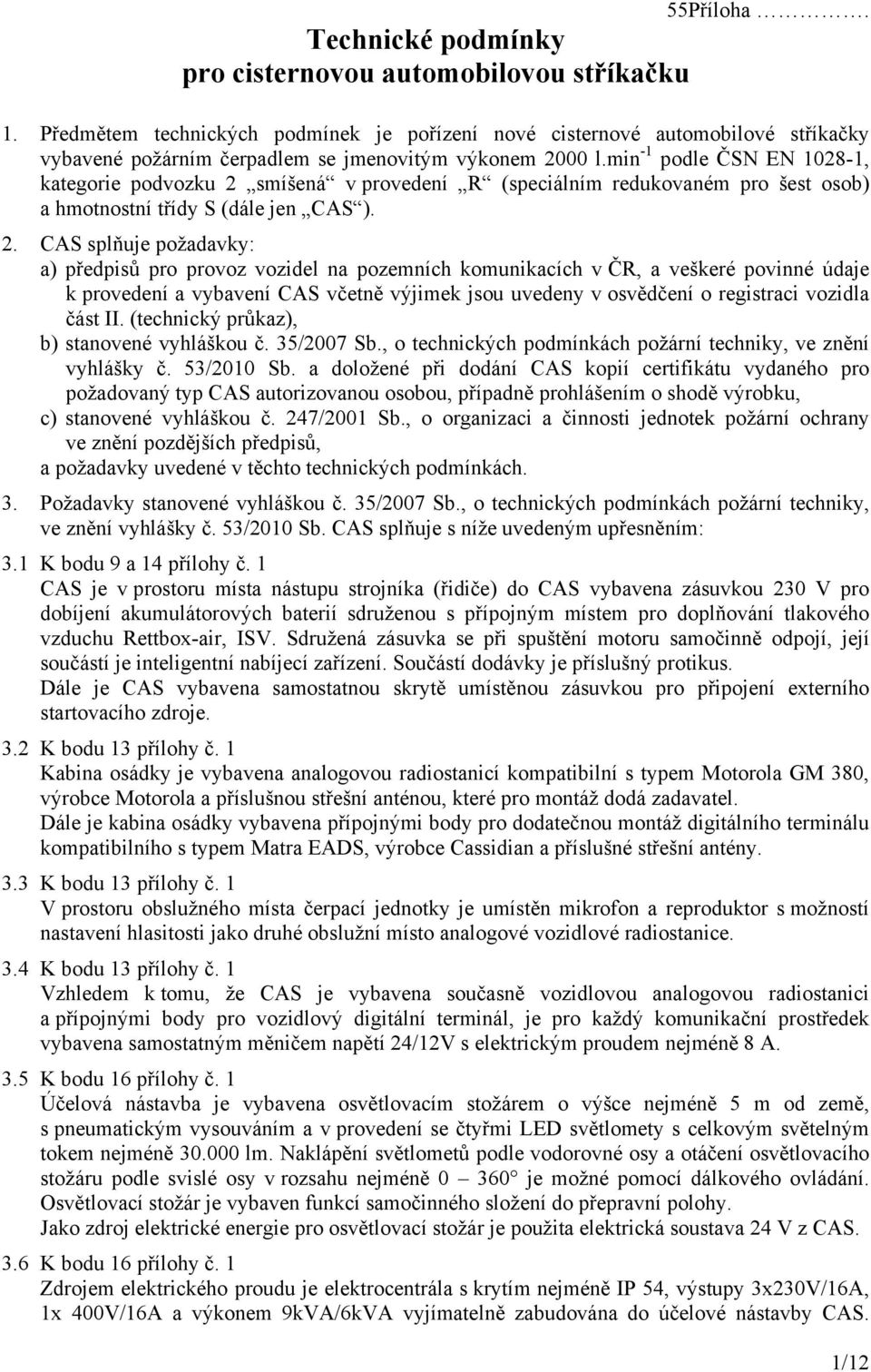 min -1 podle ČSN EN 1028-1, kategorie podvozku 2 