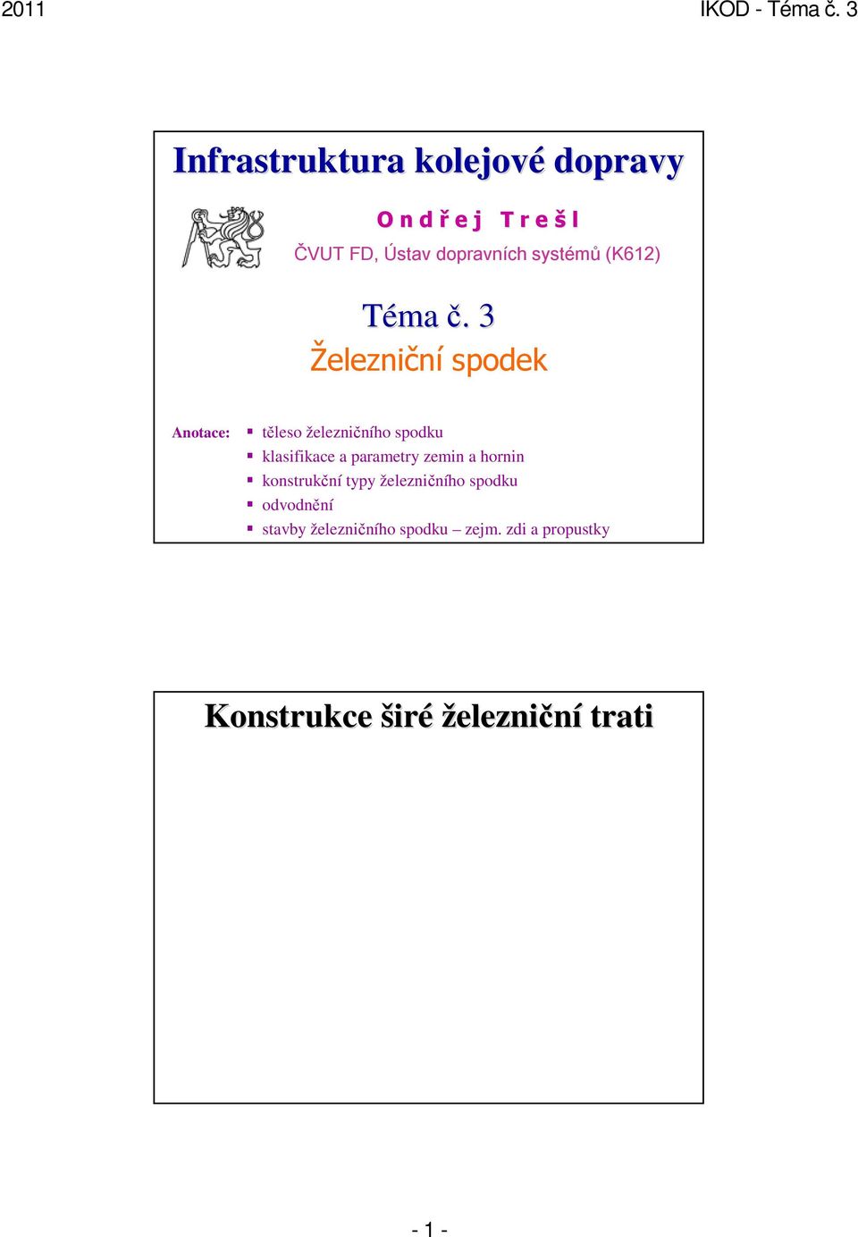 3 Železniční spodek Anotace: těleso železničního spodku klasifikace a parametry