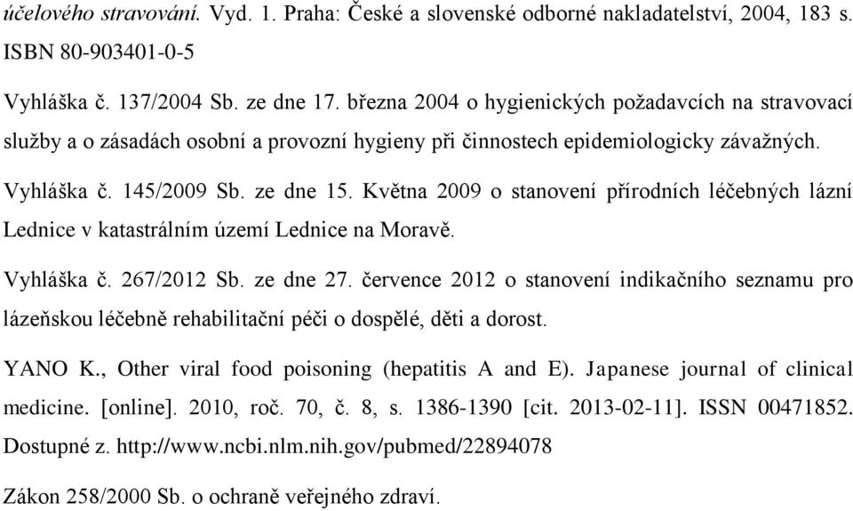 Května 2009 o stanovení přírodních léčebných lázní Lednice v katastrálním území Lednice na Moravě. Vyhláška č. 267/2012 Sb. ze dne 27.