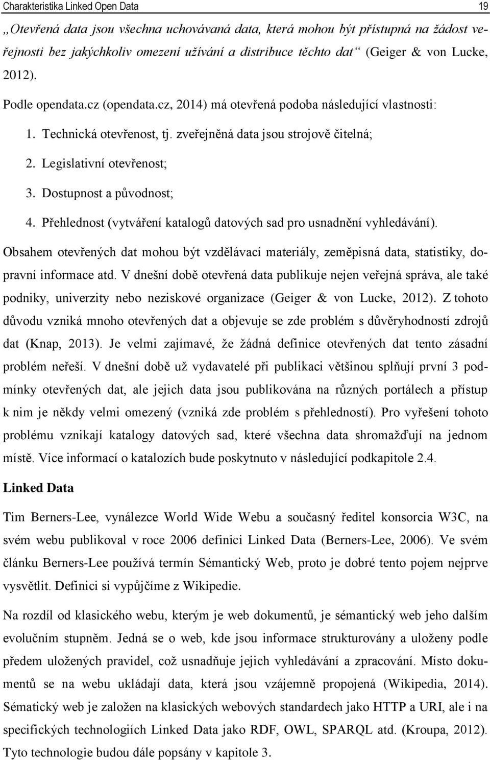 Dostupnost a původnost; 4. Přehlednost (vytváření katalogů datových sad pro usnadnění vyhledávání).