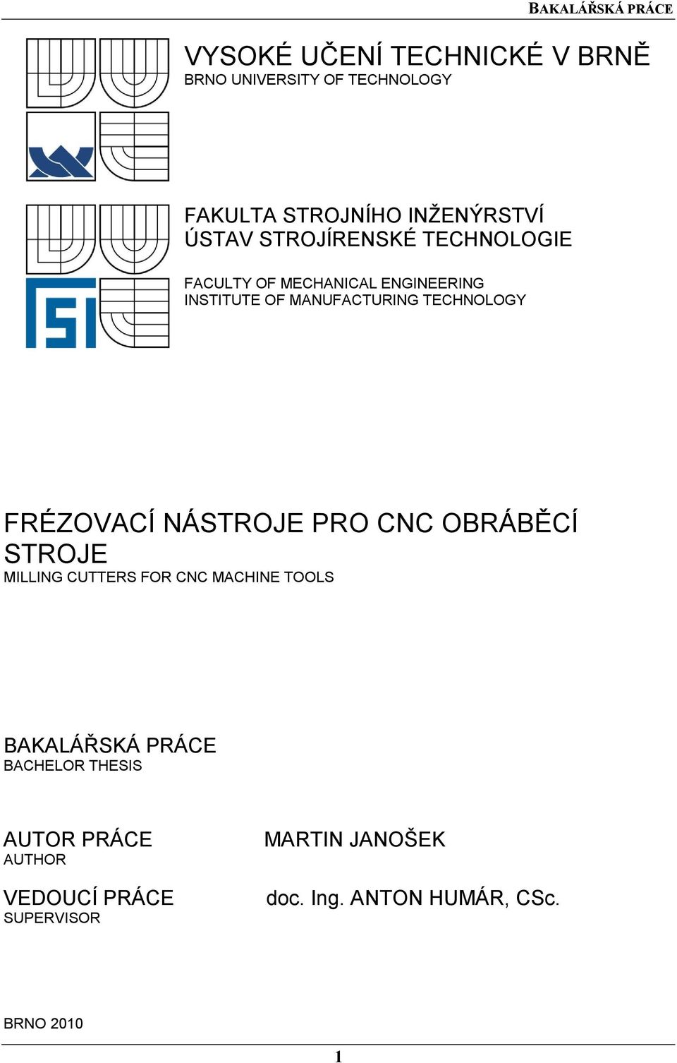 FRÉZOVACÍ NÁSTROJE PRO CNC OBRÁBĚCÍ STROJE MILLING CUTTERS FOR CNC MACHINE TOOLS BAKALÁŘSKÁ PRÁCE