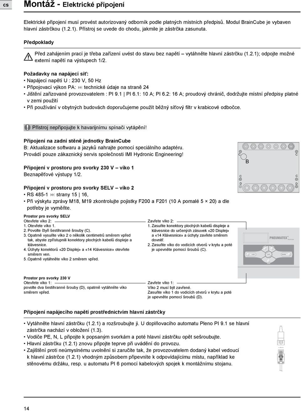 1); odpojte možné externí napětí na výstupech 1/2.