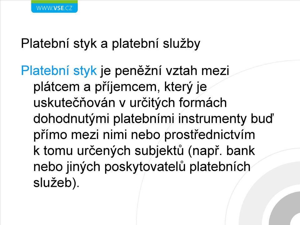 dohodnutými platebními instrumenty buď přímo mezi nimi nebo