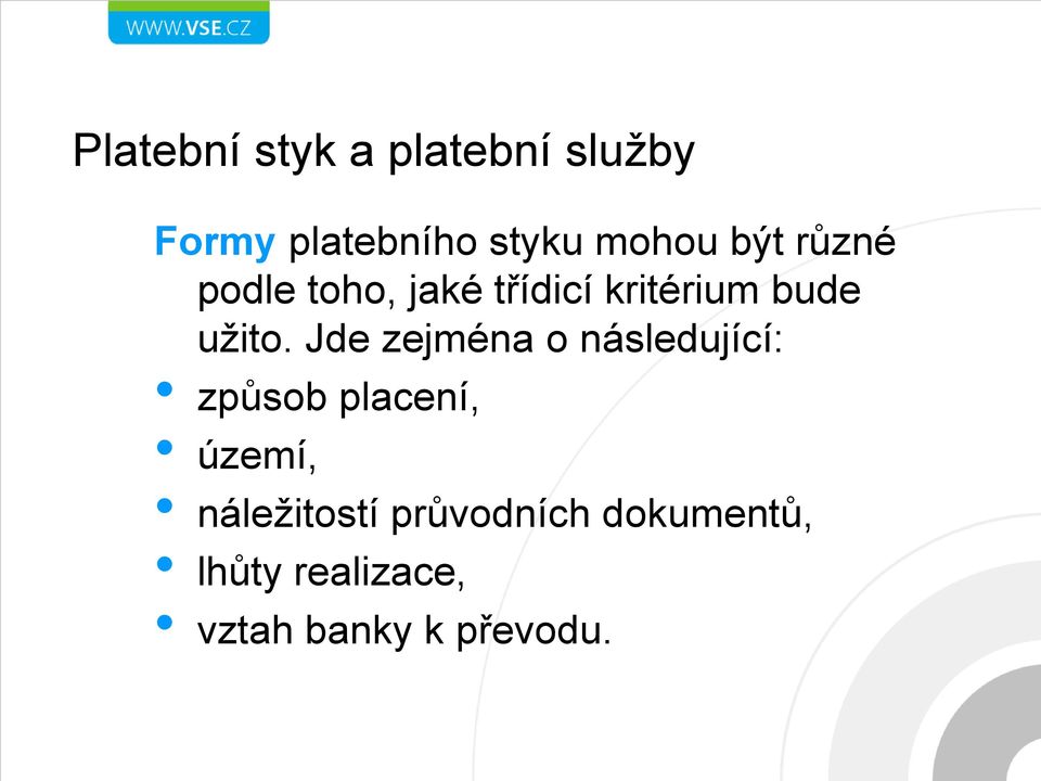 Jde zejména o následující: způsob placení, území,