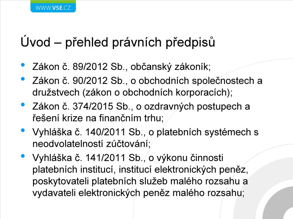 , o ozdravných postupech a řešení krize na finančním trhu; Vyhláška č. 140/2011 Sb.