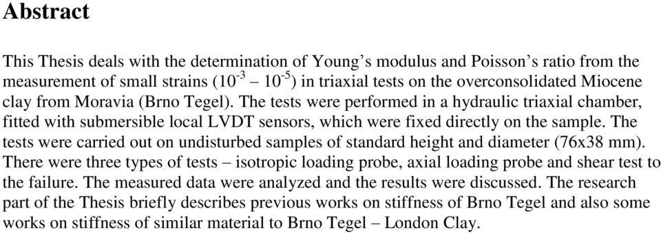The tests were carried out on undisturbed samples of standard height and diameter (76x38 mm).