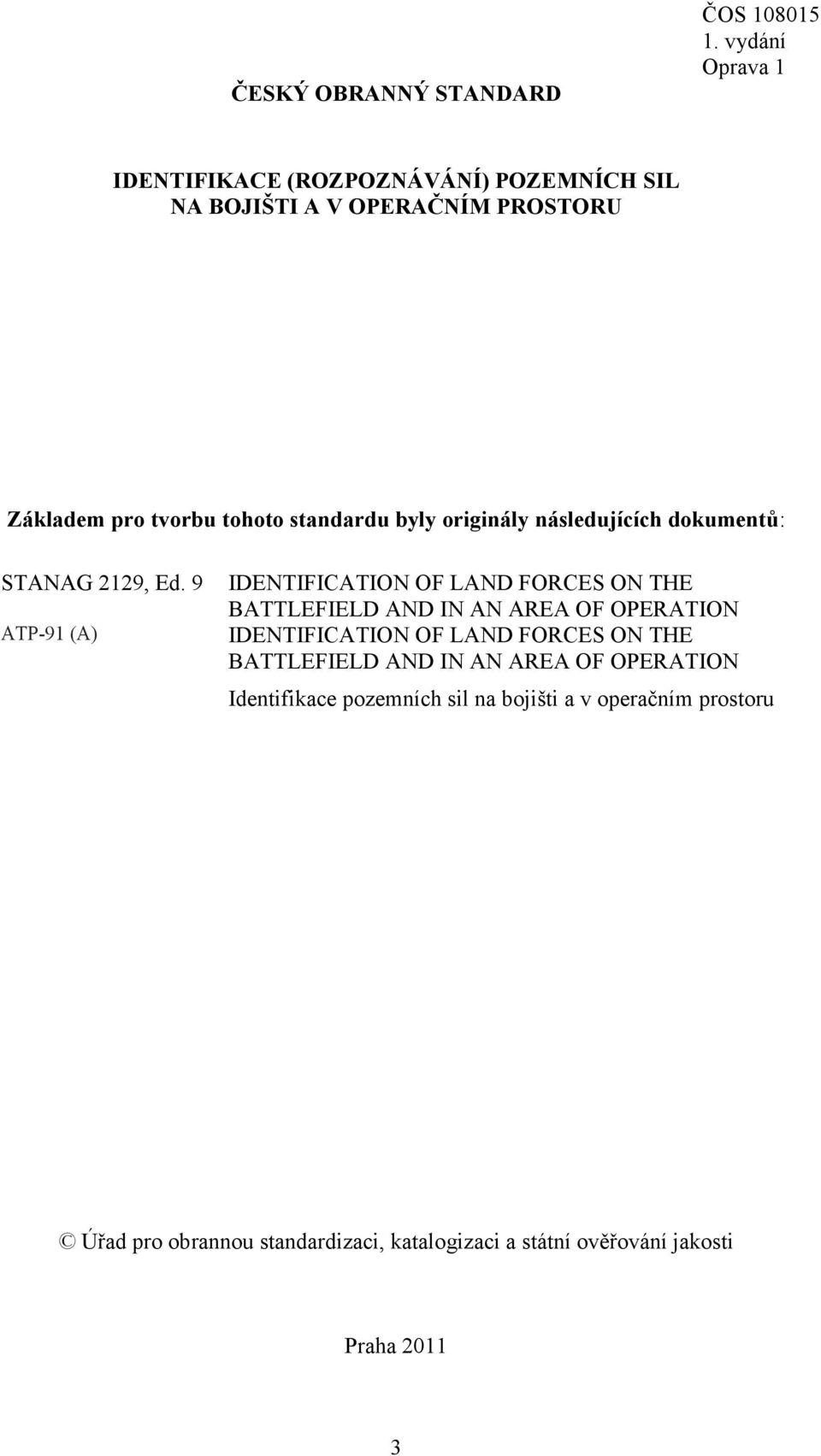 9 ATP-91 (A) IDENTIFICATION OF LAND FORCES ON THE BATTLEFIELD AND IN AN AREA OF OPERATION IDENTIFICATION OF LAND FORCES ON THE