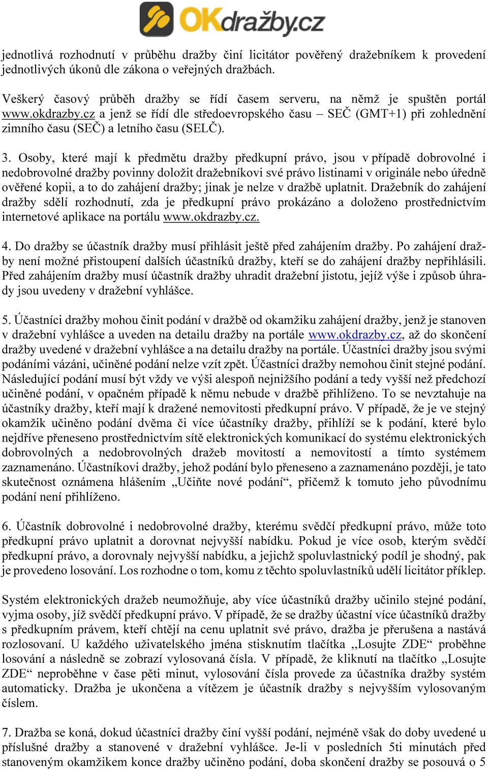 cz a jenž se řídí dle středoevropského času SEČ (GMT+1) při zohlednění zimního času (SEČ) a letního času (SELČ). 3.