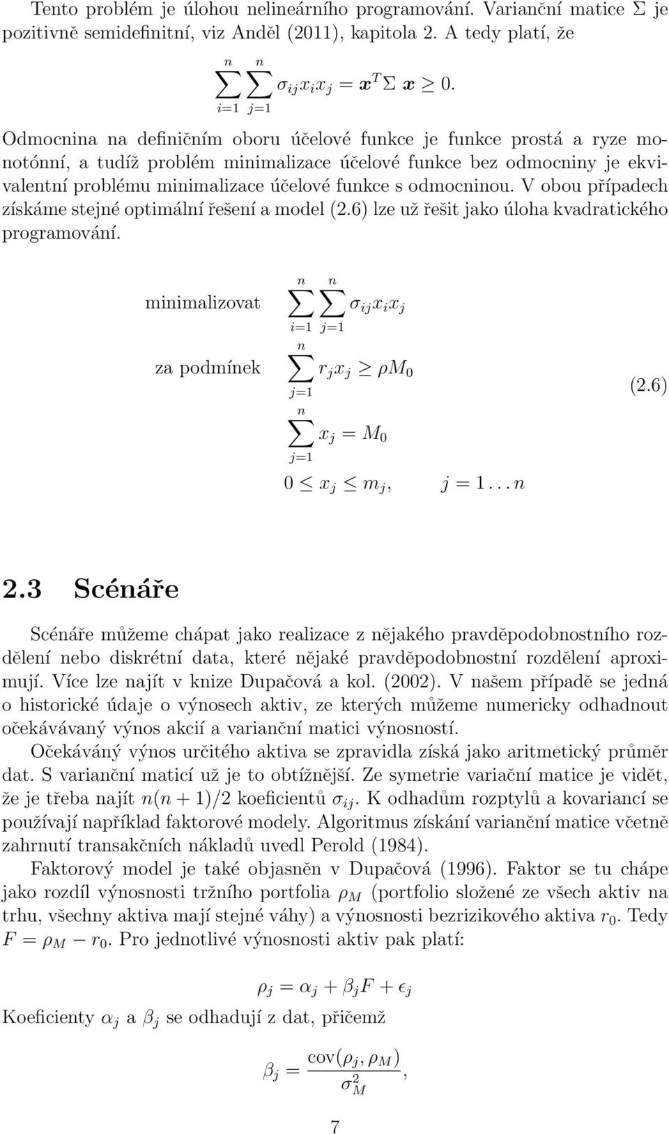 odmocninou. V obou případech získáme stejné optimální řešení a model (2.6) lze už řešit jako úloha kvadratického programování.