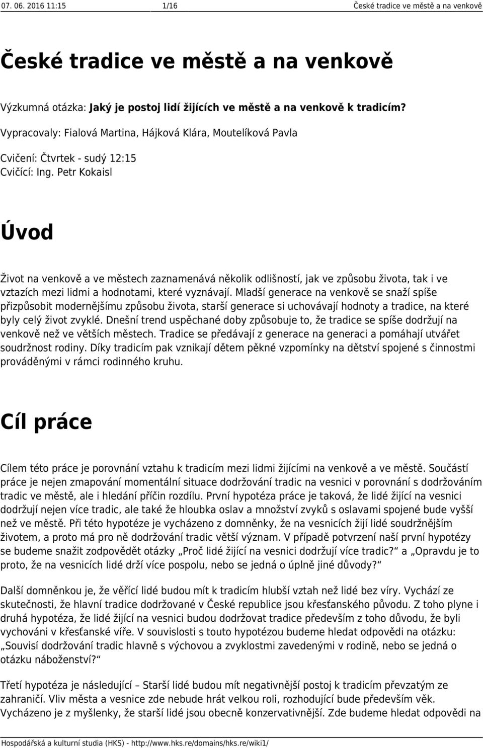 Petr Kokaisl Úvod Život na venkově a ve městech zaznamenává několik odlišností, jak ve způsobu života, tak i ve vztazích mezi lidmi a hodnotami, které vyznávají.