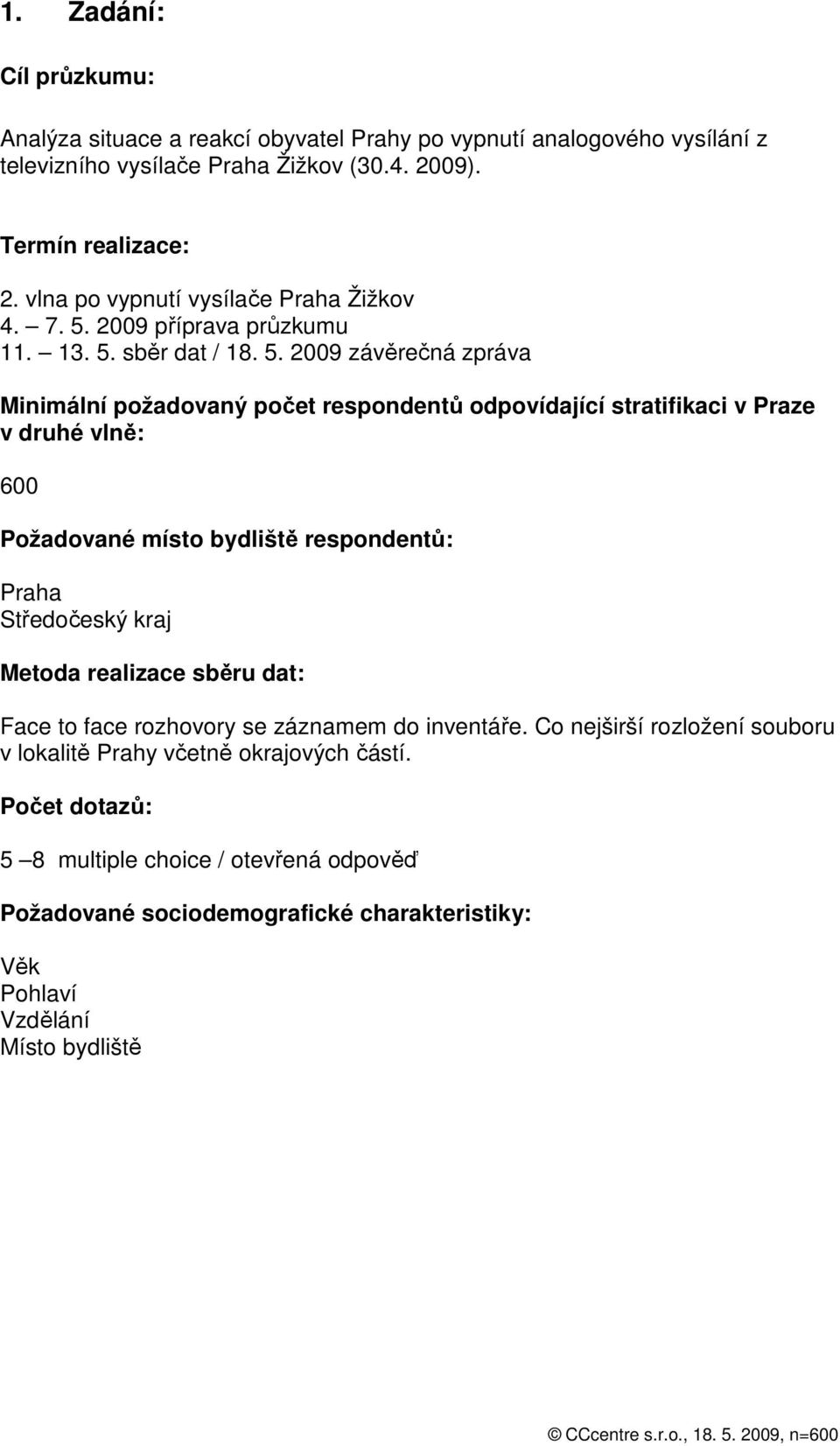 2009 příprava průzkumu 11. 13. 5.