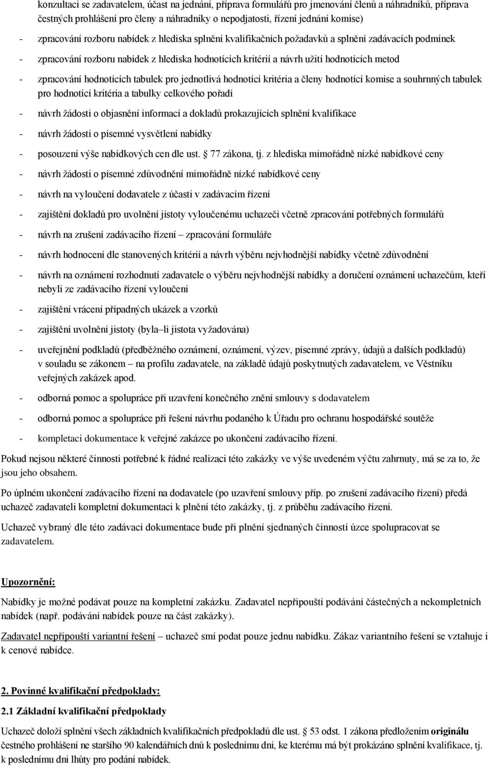 zpracování hodnotících tabulek pro jednotlivá hodnotící kritéria a členy hodnotící komise a souhrnných tabulek pro hodnotící kritéria a tabulky celkového pořadí - návrh žádosti o objasnění informací