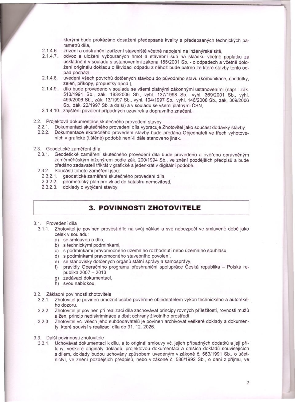 hmot a stavební suti na skládku vcetne poplatku za uskladnení v souladu s ustanoveními zákona 185/2001 Sb.