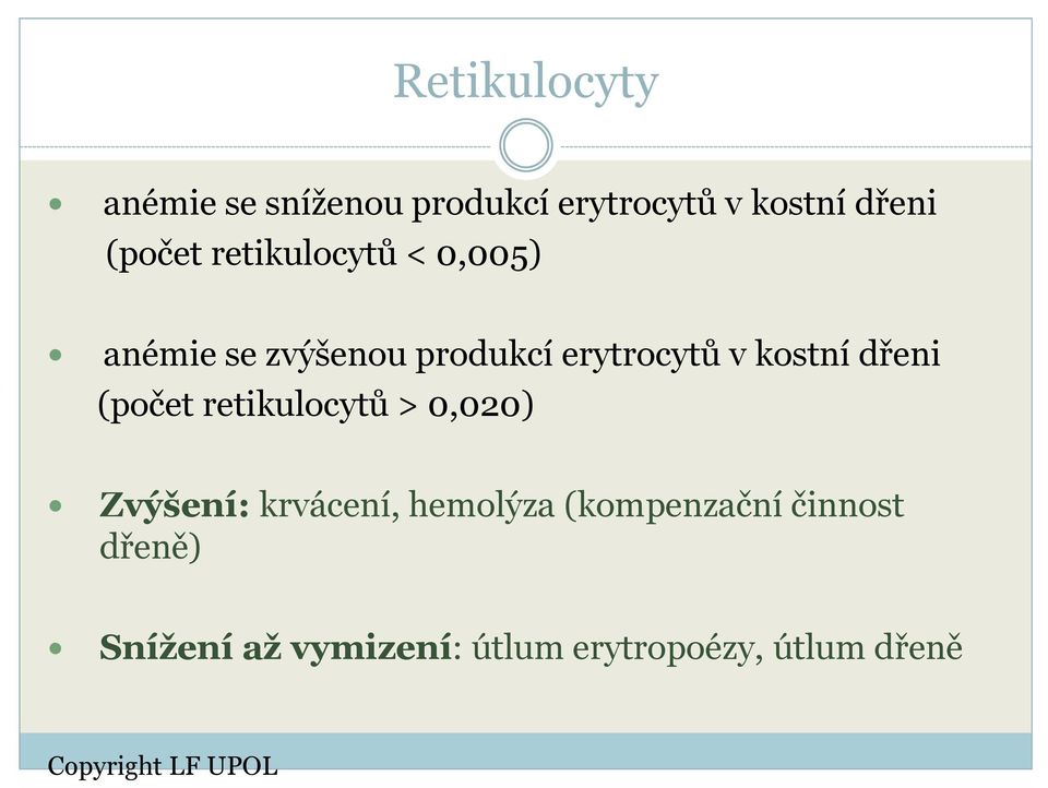 kostní dřeni (počet retikulocytů > 0,020) Zvýšení: krvácení, hemolýza