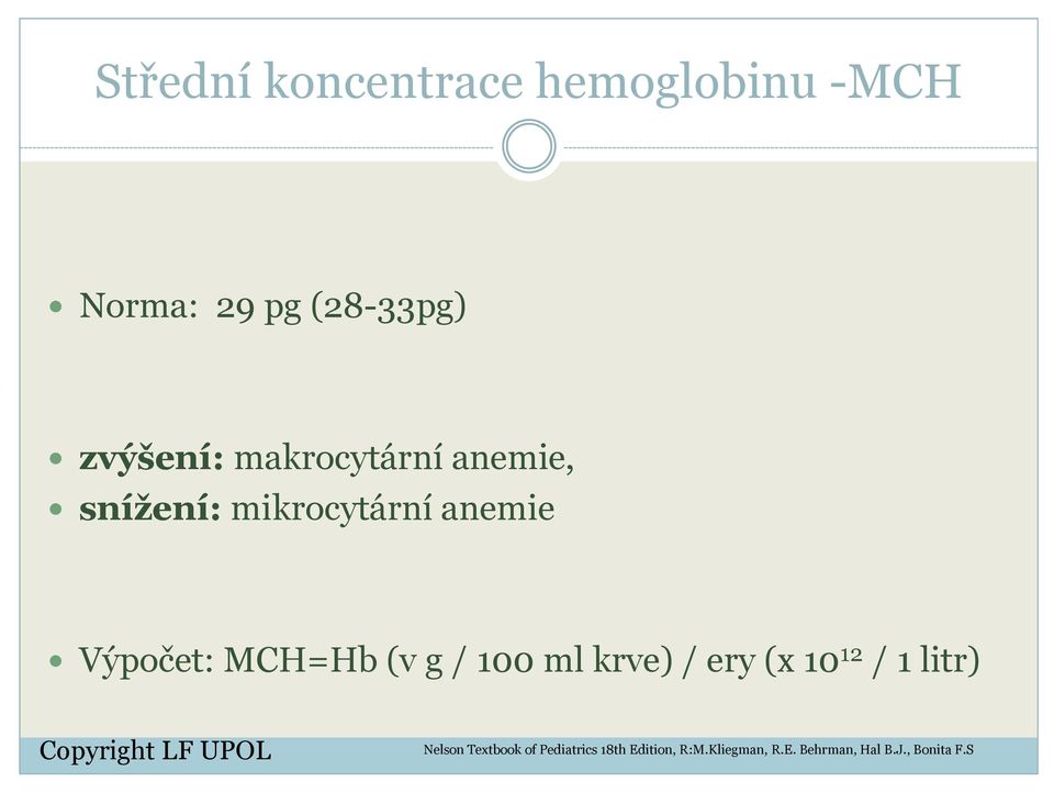 MCH=Hb (v g / 100 ml krve) / ery (x 10 12 / 1 litr) Nelson Textbook