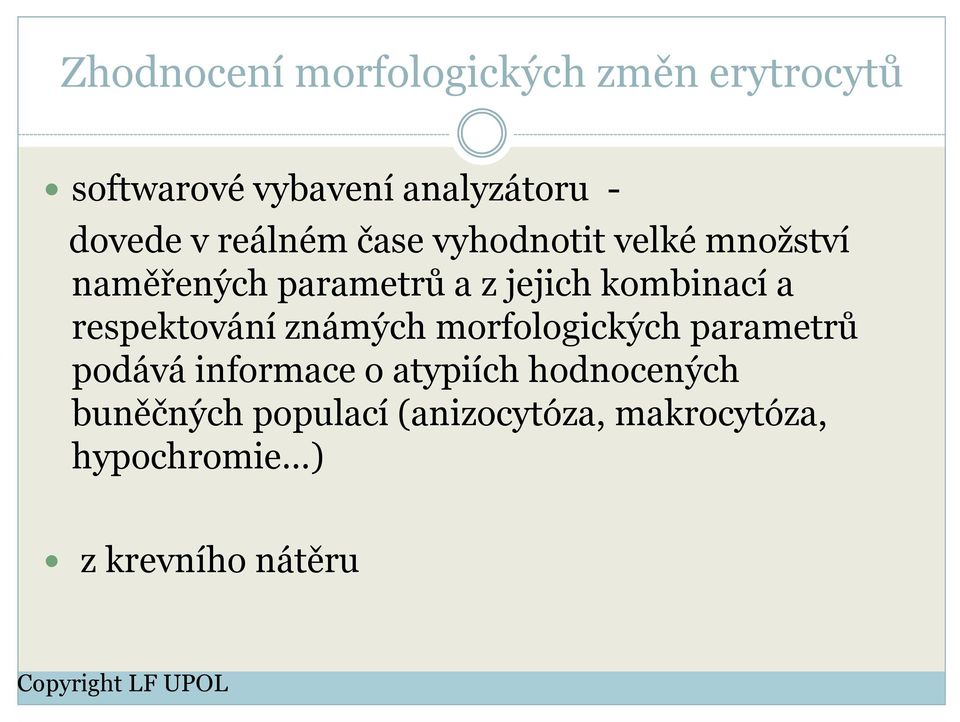 a respektování známých morfologických parametrů podává informace o atypiích