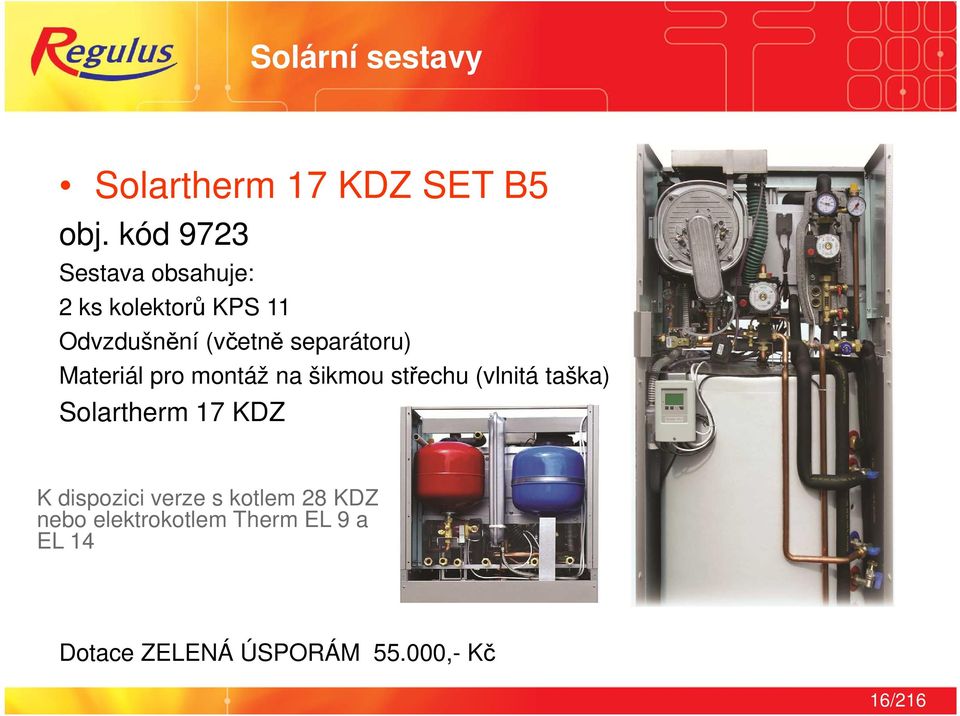 separátoru) Materiál pro montáž na šikmou střechu (vlnitá taška) Solartherm