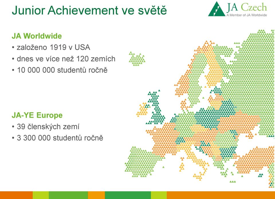 zemích 10 000 000 studentů ročně JA-YE