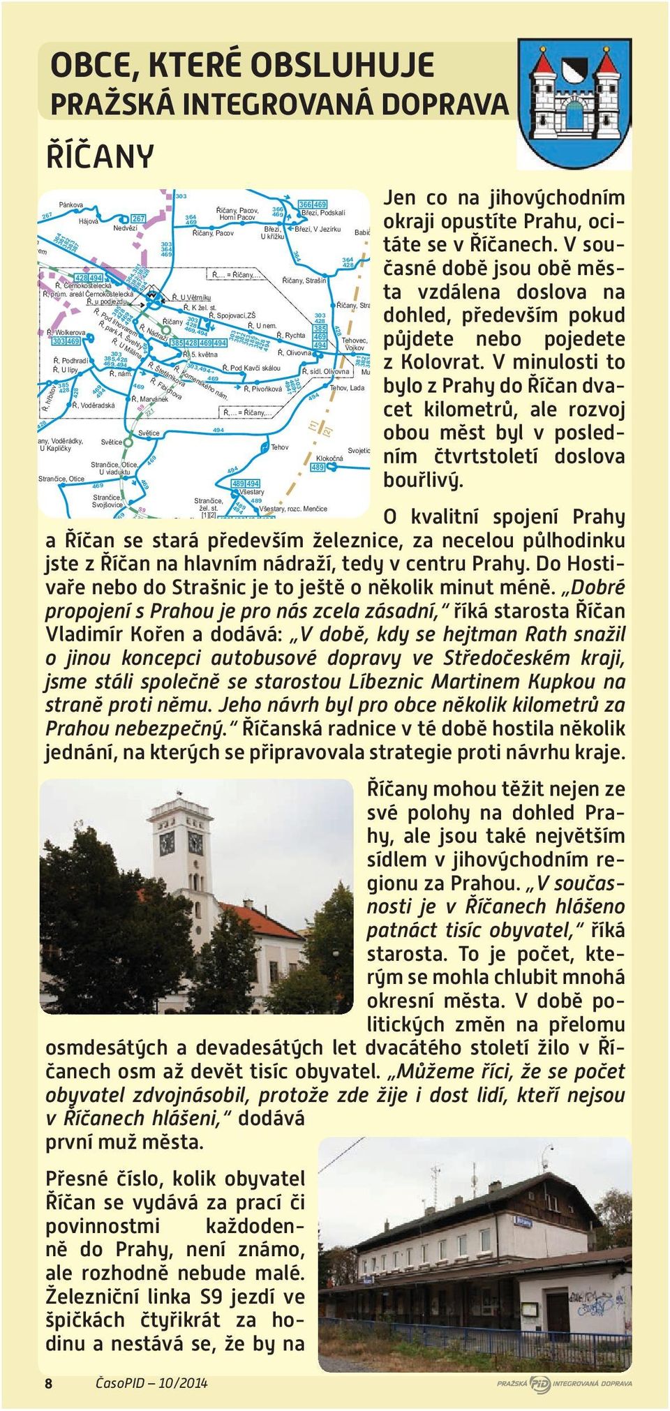 jihovýchodním Říčany, Pacov, Březí, Podskalí 267 Horní Pacov Hájová Nedvězí okraji opustíte Prahu, oci- Březí, Březí, V Jezírku Říčany, Pacov Babice, U hřiště U křížku 303 Babice, Babičky Štíhlice,