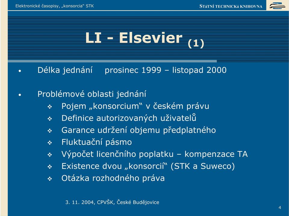 Garance udržení objemu předplatného Fluktuační pásmo Výpočet licenčního