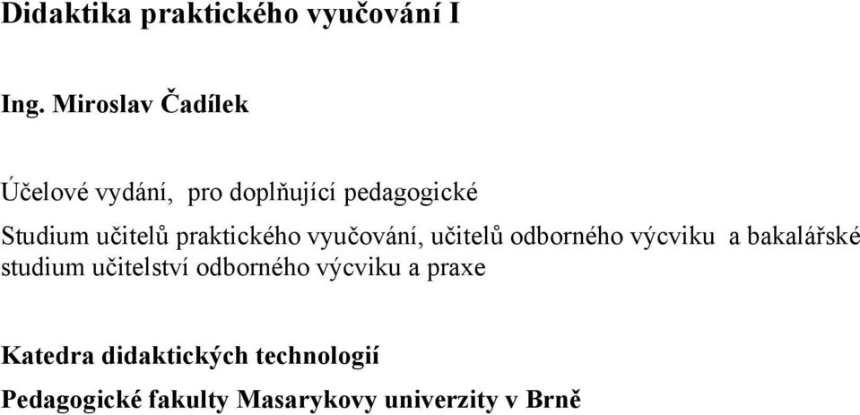 praktického vyučování, učitelů odborného výcviku a bakalářské studium